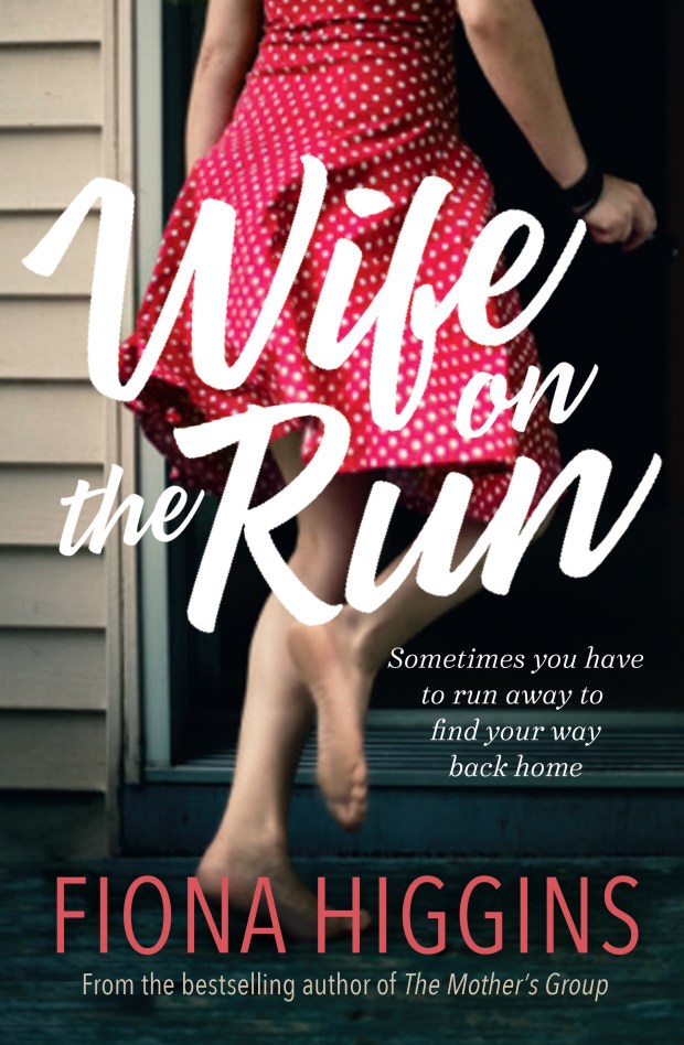 Fiona Higgins is the author of WIFE ON THE RUN, published by Allen & Unwin, RRP $29.99, on sale now